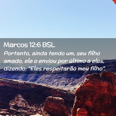 Picture 02 - Marcos 12:6 BSL - Portanto, ainda tendo um, seu filho amado, ele o - Bible Verse Picture