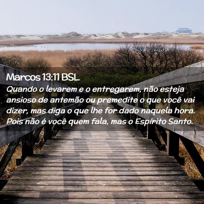 Picture 02 - Marcos 13:11 BSL - Quando o levarem e o entregarem, não esteja - Bible Verse Picture