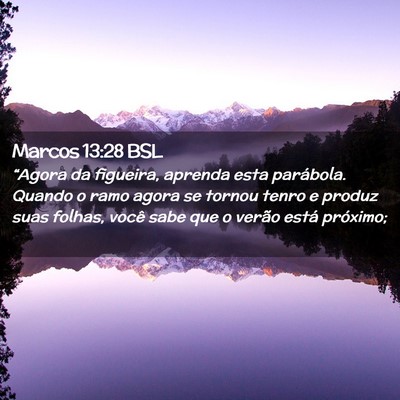 Picture 02 - Marcos 13:28 BSL - “Agora da figueira, aprenda esta parábola. - Bible Verse Picture