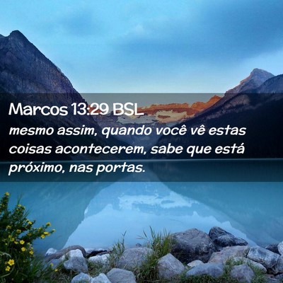 Picture 02 - Marcos 13:29 BSL - mesmo assim, quando você vê estas coisas - Bible Verse Picture