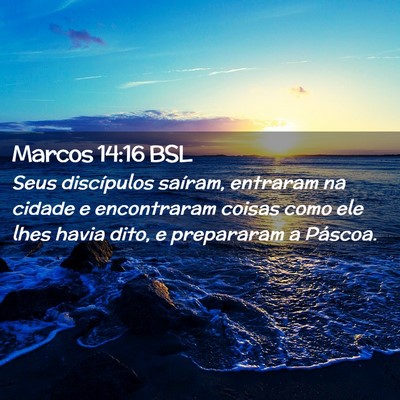 Picture 02 - Marcos 14:16 BSL - Seus discípulos saíram, entraram na cidade e - Bible Verse Picture