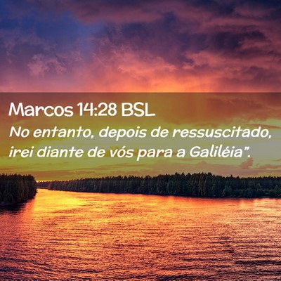 Picture 02 - Marcos 14:28 BSL - No entanto, depois de ressuscitado, irei diante - Bible Verse Picture