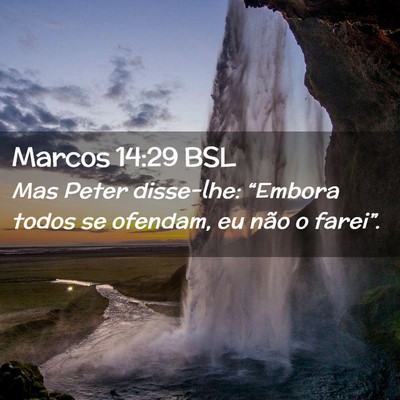 Picture 02 - Marcos 14:29 BSL - Mas Peter disse-lhe: “Embora todos se ofendam, - Bible Verse Picture