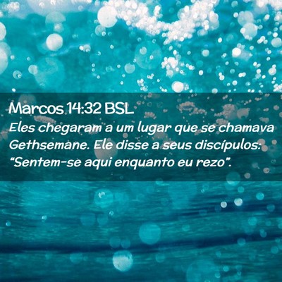 Picture 02 - Marcos 14:32 BSL - Eles chegaram a um lugar que se chamava - Bible Verse Picture