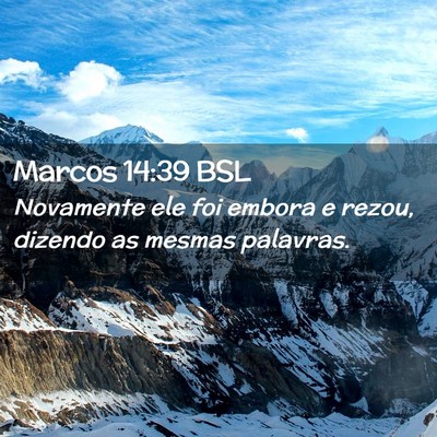 Picture 02 - Marcos 14:39 BSL - Novamente ele foi embora e rezou, dizendo as - Bible Verse Picture