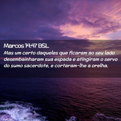 Picture 02 - Marcos 14:47 BSL - Mas um certo daqueles que ficaram ao seu lado - Bible Verse Picture
