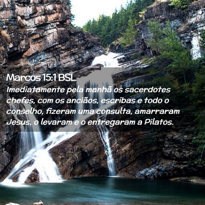Picture 02 - Marcos 15:1 BSL - Imediatamente pela manhã os sacerdotes chefes, - Bible Verse Picture