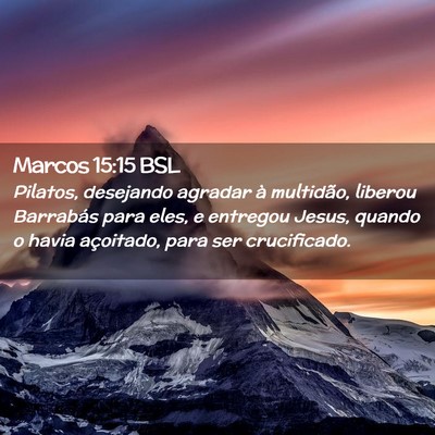 Picture 02 - Marcos 15:15 BSL - Pilatos, desejando agradar à multidão, liberou - Bible Verse Picture
