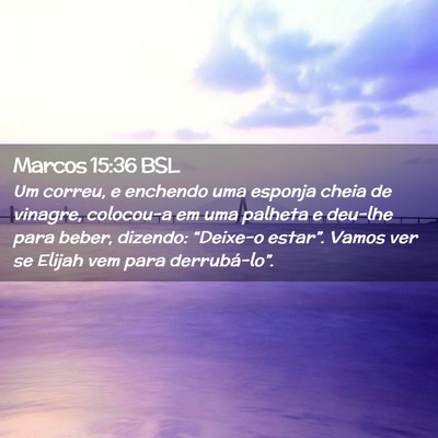 Picture 02 - Marcos 15:36 BSL - Um correu, e enchendo uma esponja cheia de - Bible Verse Picture