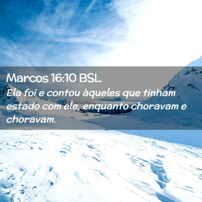 Picture 02 - Marcos 16:10 BSL - Ela foi e contou àqueles que tinham estado com - Bible Verse Picture