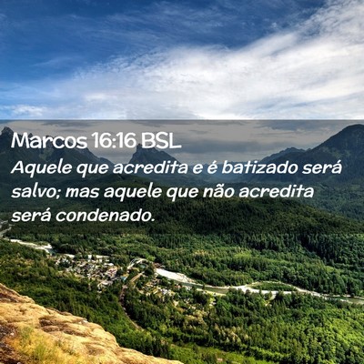 Picture 02 - Marcos 16:16 BSL - Aquele que acredita e é batizado será salvo; - Bible Verse Picture