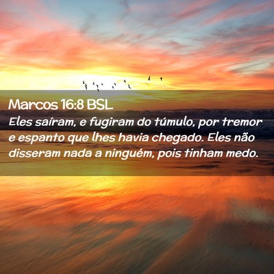 Picture 02 - Marcos 16:8 BSL - Eles saíram, e fugiram do túmulo, por tremor e - Bible Verse Picture