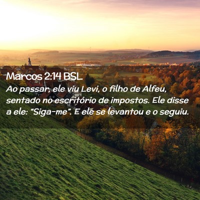 Picture 02 - Marcos 2:14 BSL - Ao passar, ele viu Levi, o filho de Alfeu, - Bible Verse Picture
