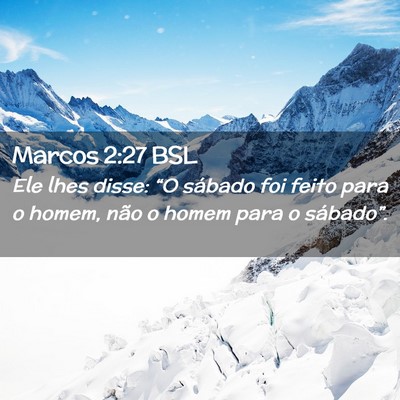 Picture 02 - Marcos 2:27 BSL - Ele lhes disse: “O sábado foi feito para o - Bible Verse Picture