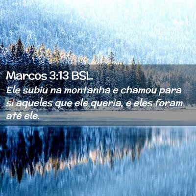 Picture 02 - Marcos 3:13 BSL - Ele subiu na montanha e chamou para si aqueles - Bible Verse Picture