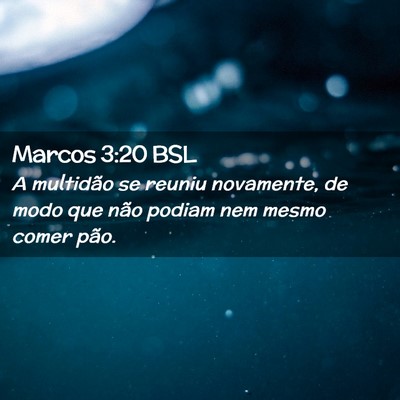 Picture 02 - Marcos 3:20 BSL - A multidão se reuniu novamente, de modo que não - Bible Verse Picture