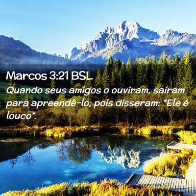 Picture 02 - Marcos 3:21 BSL - Quando seus amigos o ouviram, saíram para - Bible Verse Picture