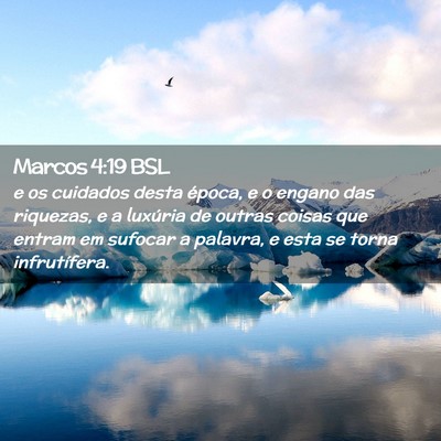 Picture 02 - Marcos 4:19 BSL - e os cuidados desta época, e o engano das - Bible Verse Picture