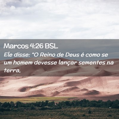 Picture 02 - Marcos 4:26 BSL - Ele disse: “O Reino de Deus é como se um homem - Bible Verse Picture
