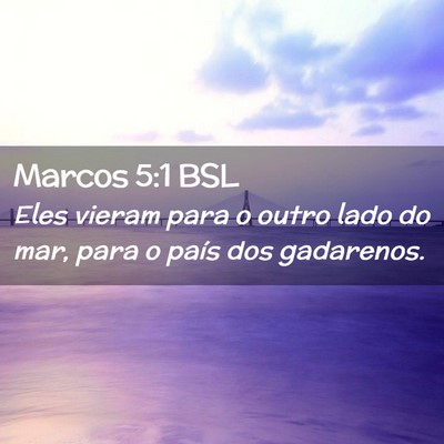 Picture 02 - Marcos 5:1 BSL - Eles vieram para o outro lado do mar, para o - Bible Verse Picture