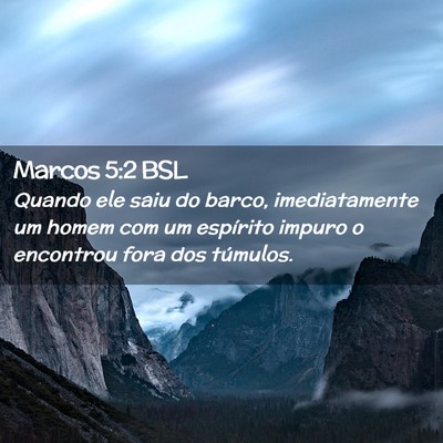 Picture 02 - Marcos 5:2 BSL - Quando ele saiu do barco, imediatamente um homem - Bible Verse Picture