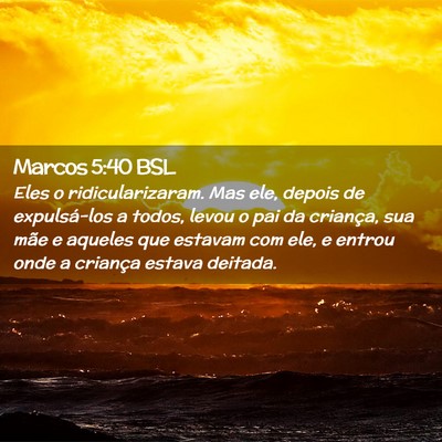 Picture 02 - Marcos 5:40 BSL - Eles o ridicularizaram. Mas ele, depois de - Bible Verse Picture