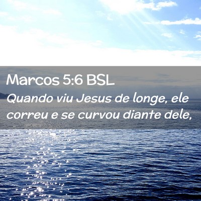 Picture 02 - Marcos 5:6 BSL - Quando viu Jesus de longe, ele correu e se curvou - Bible Verse Picture