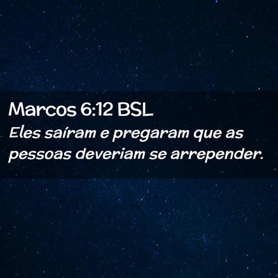 Picture 02 - Marcos 6:12 BSL - Eles saíram e pregaram que as pessoas deveriam - Bible Verse Picture