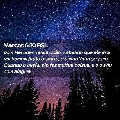 Picture 02 - Marcos 6:20 BSL - pois Herodes temia João, sabendo que ele era um - Bible Verse Picture