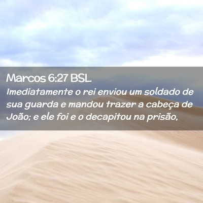 Picture 02 - Marcos 6:27 BSL - Imediatamente o rei enviou um soldado de sua - Bible Verse Picture