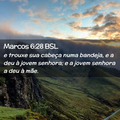 Picture 02 - Marcos 6:28 BSL - e trouxe sua cabeça numa bandeja, e a deu à - Bible Verse Picture