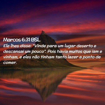 Picture 02 - Marcos 6:31 BSL - Ele lhes disse: “Vinde para um lugar deserto e - Bible Verse Picture