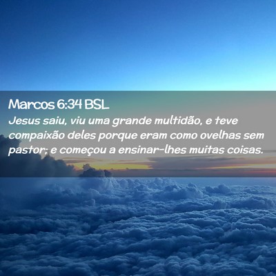 Picture 02 - Marcos 6:34 BSL - Jesus saiu, viu uma grande multidão, e teve - Bible Verse Picture