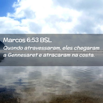 Picture 02 - Marcos 6:53 BSL - Quando atravessaram, eles chegaram a Gennesaret e - Bible Verse Picture