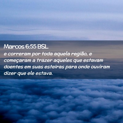 Picture 02 - Marcos 6:55 BSL - e correram por toda aquela região, e começaram - Bible Verse Picture