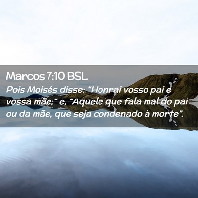 Picture 02 - Marcos 7:10 BSL - Pois Moisés disse: “Honrai vosso pai e vossa - Bible Verse Picture