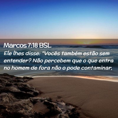 Picture 02 - Marcos 7:18 BSL - Ele lhes disse: “Vocês também estão sem - Bible Verse Picture