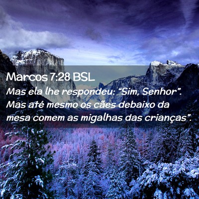 Picture 02 - Marcos 7:28 BSL - Mas ela lhe respondeu: “Sim, Senhor”. Mas - Bible Verse Picture