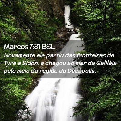Picture 02 - Marcos 7:31 BSL - Novamente ele partiu das fronteiras de Tyre e - Bible Verse Picture