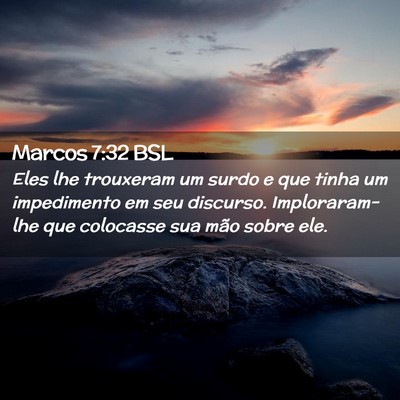 Picture 02 - Marcos 7:32 BSL - Eles lhe trouxeram um surdo e que tinha um - Bible Verse Picture