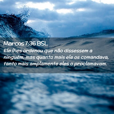 Picture 02 - Marcos 7:36 BSL - Ele lhes ordenou que não dissessem a ninguém, - Bible Verse Picture