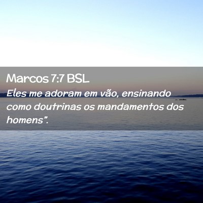 Picture 02 - Marcos 7:7 BSL - Eles me adoram em vão, ensinando como doutrinas - Bible Verse Picture
