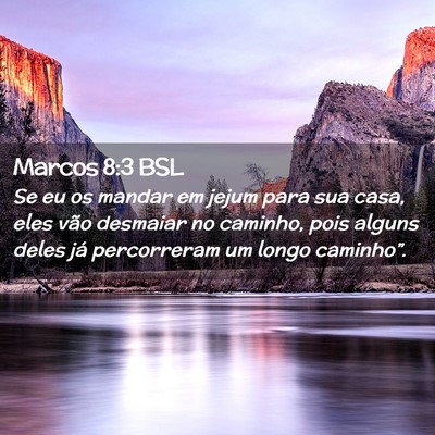 Picture 02 - Marcos 8:3 BSL - Se eu os mandar em jejum para sua casa, eles vão - Bible Verse Picture