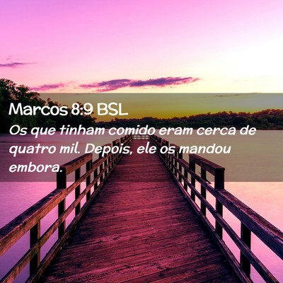 Picture 02 - Marcos 8:9 BSL - Os que tinham comido eram cerca de quatro mil. - Bible Verse Picture