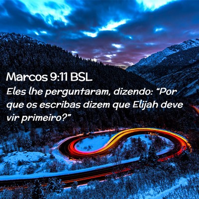 Picture 02 - Marcos 9:11 BSL - Eles lhe perguntaram, dizendo: “Por que os - Bible Verse Picture