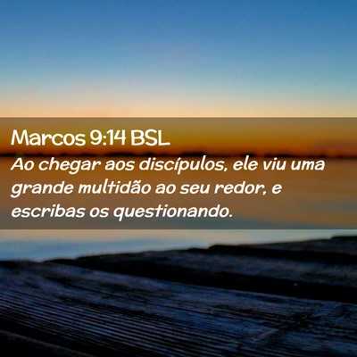 Picture 02 - Marcos 9:14 BSL - Ao chegar aos discípulos, ele viu uma grande - Bible Verse Picture