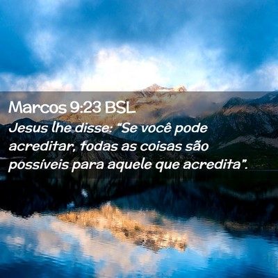 Picture 02 - Marcos 9:23 BSL - Jesus lhe disse: “Se você pode acreditar, - Bible Verse Picture