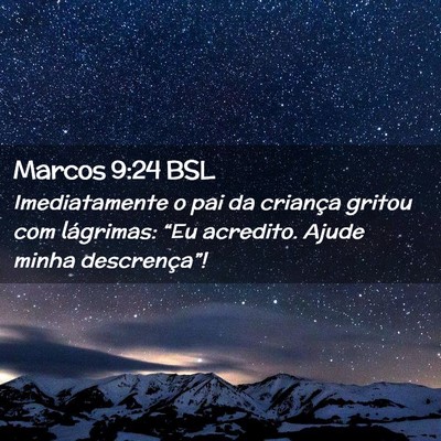 Picture 02 - Marcos 9:24 BSL - Imediatamente o pai da criança gritou com - Bible Verse Picture