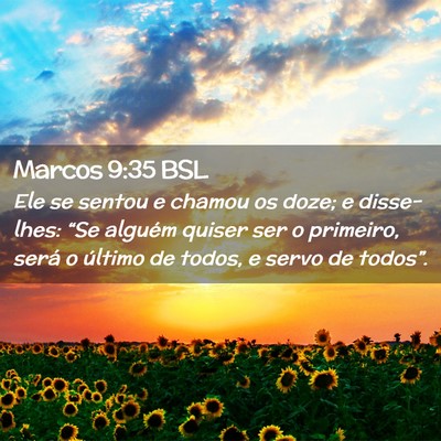 Picture 02 - Marcos 9:35 BSL - Ele se sentou e chamou os doze; e disse-lhes: - Bible Verse Picture