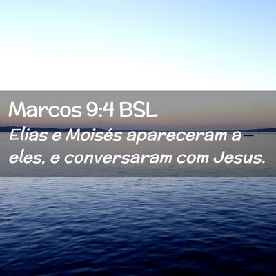 Picture 02 - Marcos 9:4 BSL - Elias e Moisés apareceram a eles, e conversaram - Bible Verse Picture